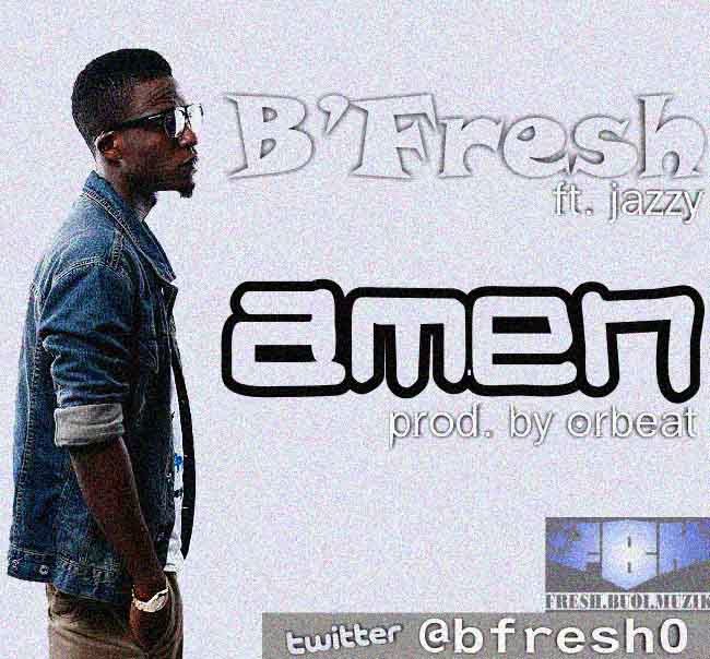 B'Fresh Returns with Jazzy-Assisted Amen for his Birthday