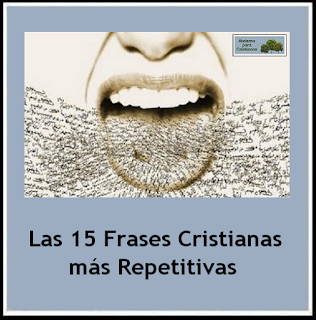http://ateismoparacristianos.blogspot.com.ar/2015/06/top-15-frases-cristianas-repetitivas.html