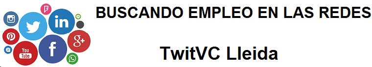 TwitVC Lleida. Ofertas de empleo, Facebook, LinkedIn, Twitter, Infojobs, bolsa de trabajo, cursos