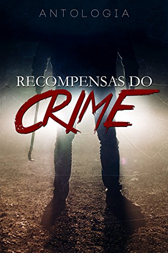 Antologia - Recompensas do Crime
