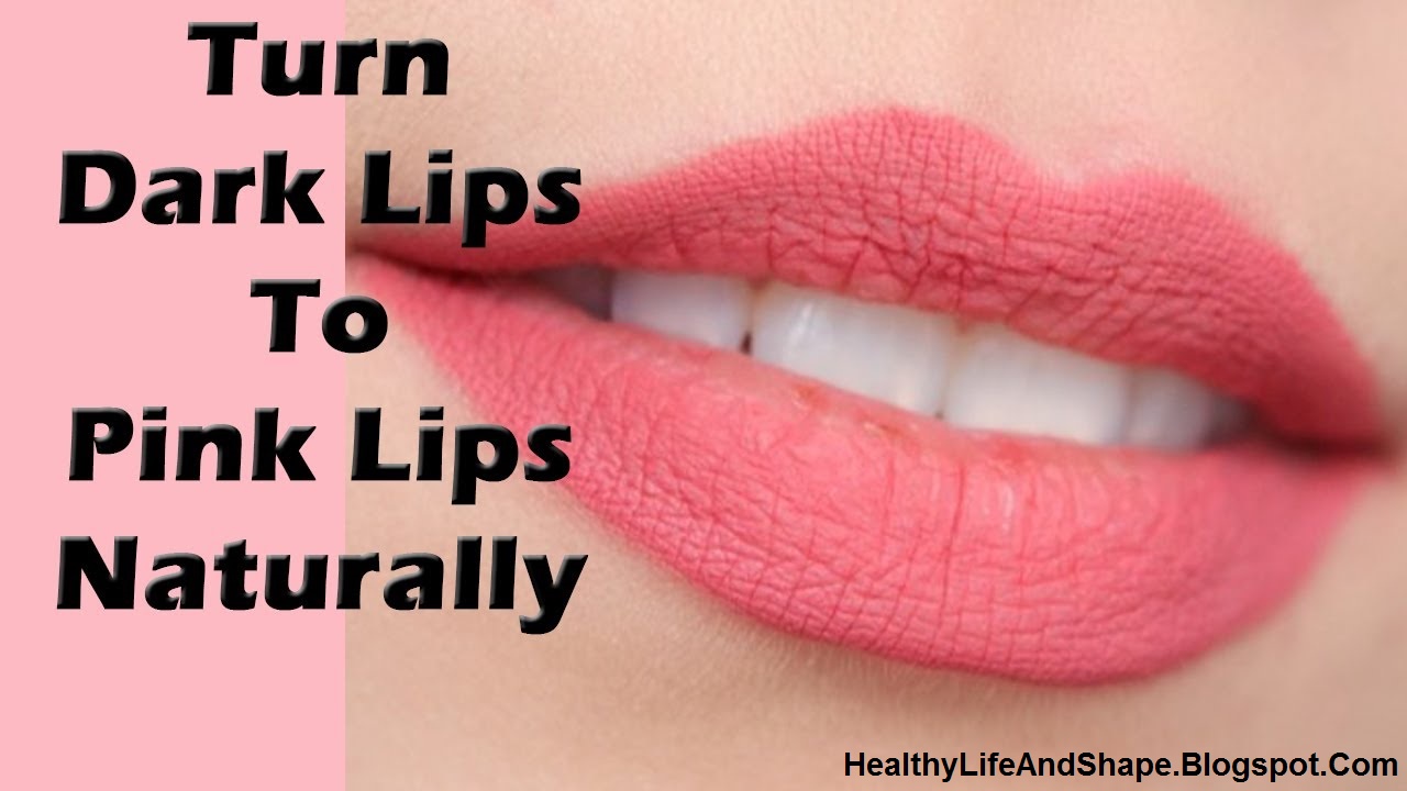 Dark Lips Natural Remedies Get Pink Lips Tips Healthy Life and Shape
