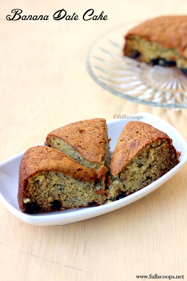 Banana Date Cake Full Scoops A food blog with easy,simple & tasty recipes!