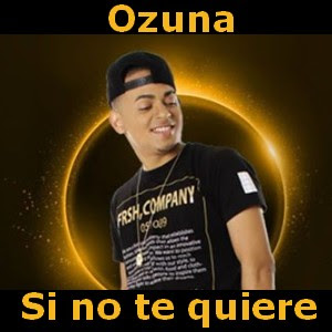 Ozuna - Si no te quiere Letra y acordes de guitarra y piano