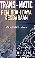  Judul Buku : TRANS-MATIC PEMINDAH DAYA KENDARAAN Pengarang : Wahyu Hidayat, ST. MT. Penerbit : Rineka Cipta