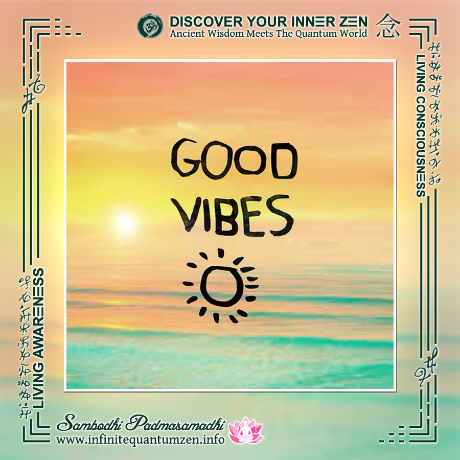 Good Vibes - Infinite Quantum Zen, Success Life Quotes