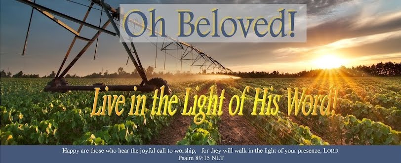 Oh Beloved!    Live in the Light of His Word!