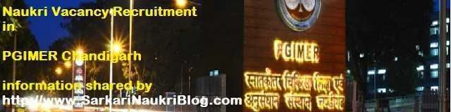 Naukri Vacancy Recruitment in PGIMER Chandigarh