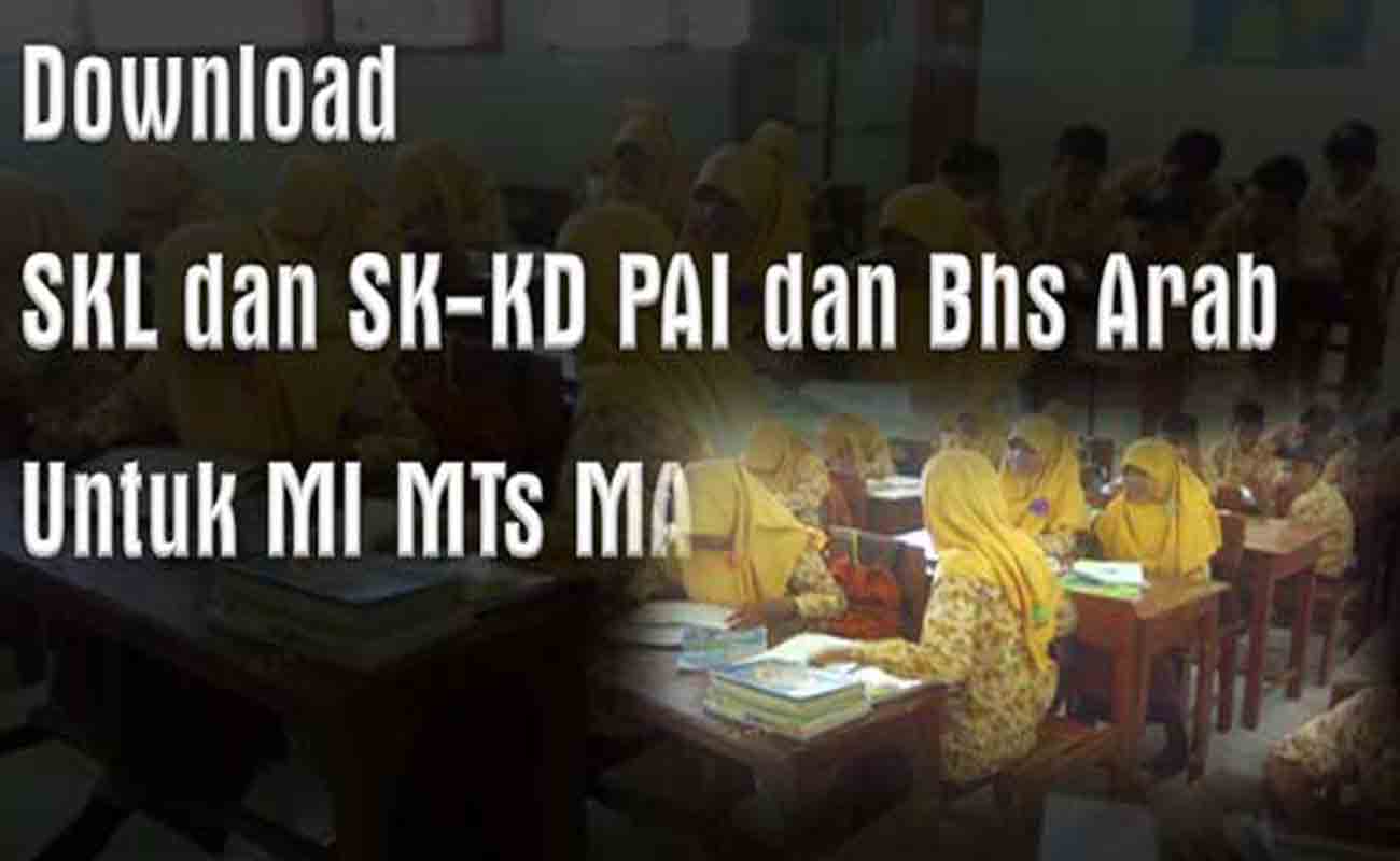 Download SKL dan SK KD PAI dan Bhs Arab Untuk MI MTs MA