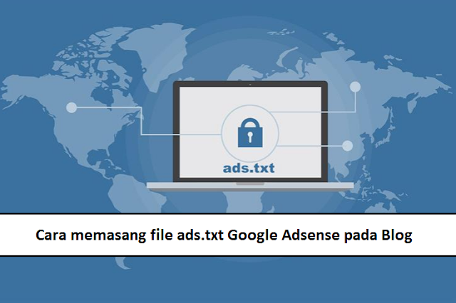 Cara memasang file ads.txt Google Adsense pada Blog