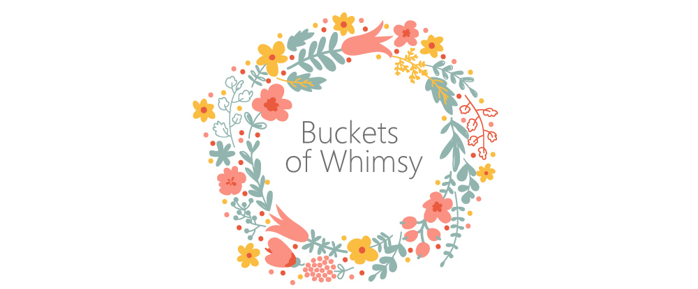Buckets of Whimsy