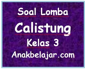 Soal Lomba Calistung Kelas 3 Matematika 1 Tahun 2016 Edukasi
