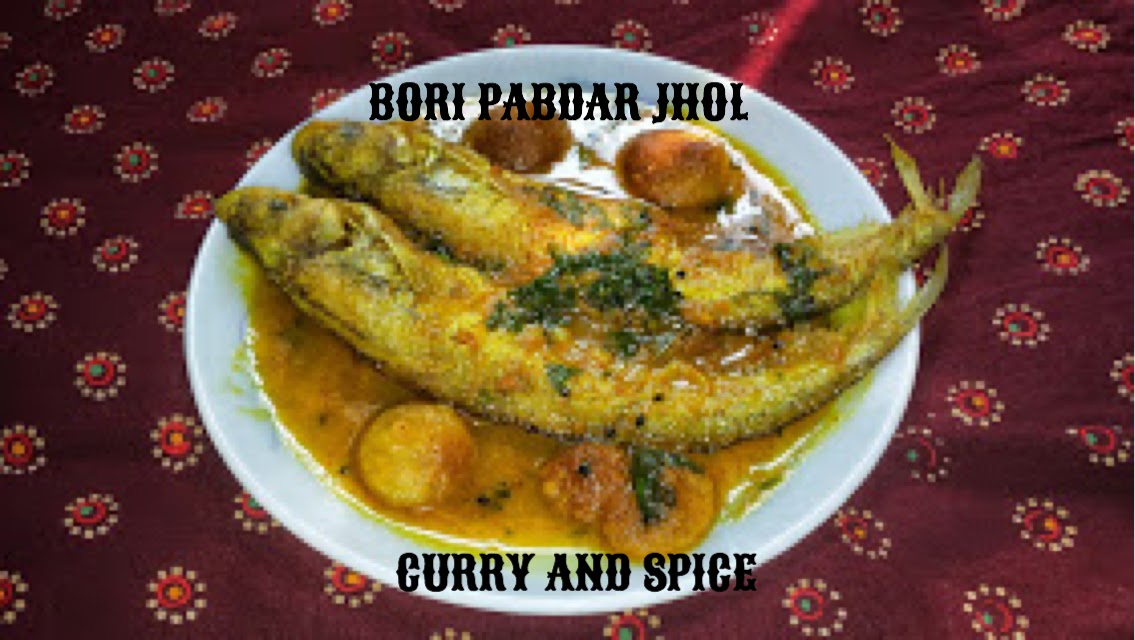 CURRY AND SPICE BORI PABDAR JHOL / LIGHT BUTTER FISH CURRY