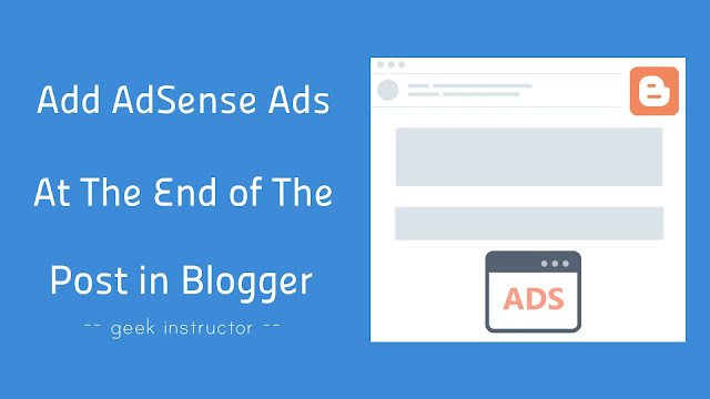 Add AdSense ads at the end of the post in Blogger Add AdSense ads at the end of the post in Blogger
