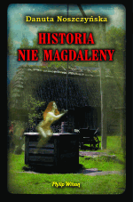 Danuta Noszczyńska. Historia nie Magadaleny.