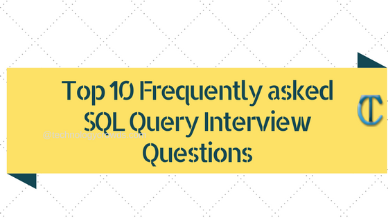 top 10 frequently asked sql query interview questions asp frequently asked questions in an interview