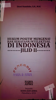 Hukum Positif Mengenai Hak Kekayaan Intelektual di Indonesia (Jilid II)