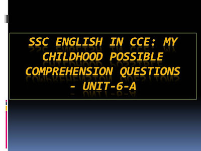 SSC English in CCE: My Childhood Possible Comprehension Questions - Unit-6-A My Childhood Possible Comprehension Questions - Unit-6-A