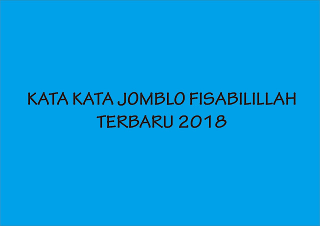Kata Kata Jomblo Fisabilillah Terbaru 2018 Kata Kata