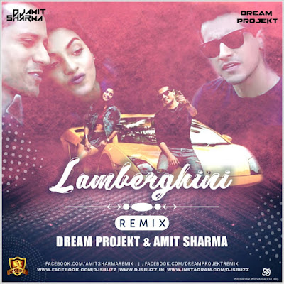 Lamberghini – Dream Projekt X Amit Sharma Remix