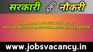 NHM Assam Recruitment 2019: 400 Vacancies for Surveillance Worker Posts