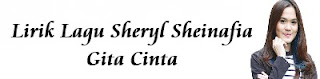 Lirik Lagu Sheryl Sheinafia - Gita Cinta