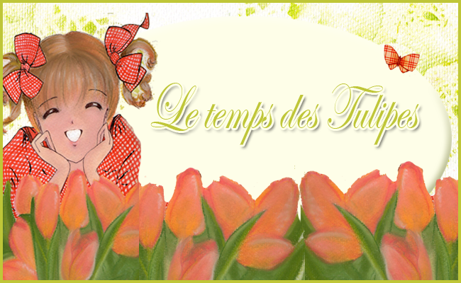 Le temps des Tulipes.