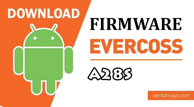 Download Firmware / Stock ROM Evercoss A28S All Version