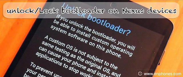 How to unlock/Relock Bootloader on Nexus devices