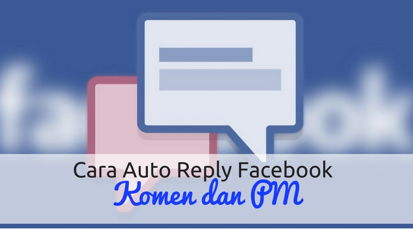 Cara Reply PM dan Komen Pelanggan Facebook Secara Automatik
