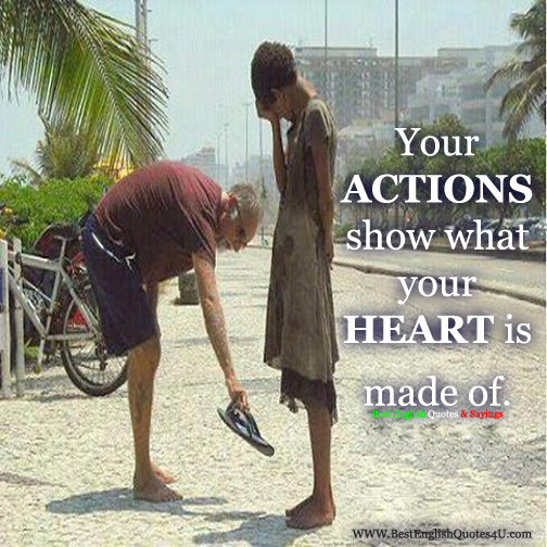 Your ACTIONS show what your HEART is made of...