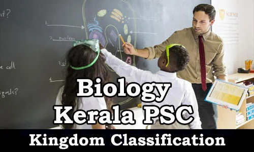 Kerala PSC - Study Material : Biology (Kingdom Classification)