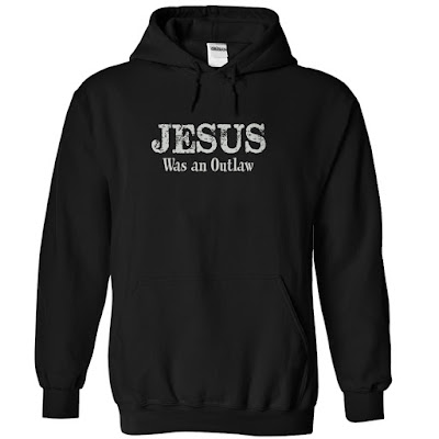 Jesus was an outlaw, Jesus was an outlaw shirt, jesus was an outlaw too, jesus was an outlaw too lyrics, jesus was an outlaw song