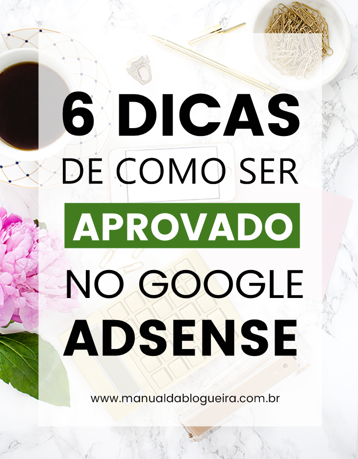 6 Dicas de como ser aprovado no Google Adsense aprovado no Google Adsense
