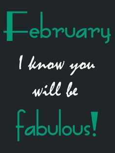 february quotes, february month, february fabulous,