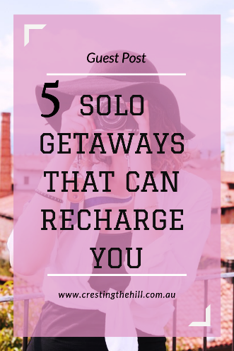 Have you ever thought of travelling solo? Here's five great ideas for getaways to recharge you.