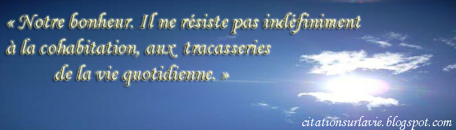Citation de la vie quotidienne Citation de la vie quotidienne