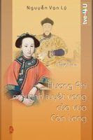 Hương Phi, Mối Tình Tuyệt Vọng Của Vua Càn Long - Nguyễn Vạn Lý