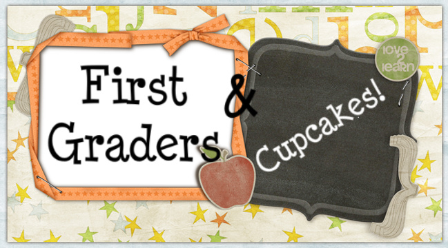 First Graders and Cupcakes!
