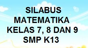 Silabus Matematika Smp Kelas 7 8 9 K13 Revisi 2019 Kherysuryawan Id