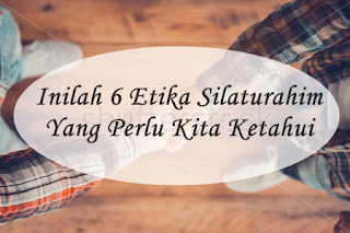 http://www.nurulfitri.com/2016/07/i6-etika-silaturahim-yang-perlu-diketahu.html