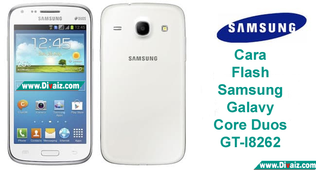 Cara Flashing Samsung Galaxy Core Duos I8262 Via Odin 100% Sukses