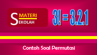 Latihan Soal Permutasi Beserta Pembahasannya