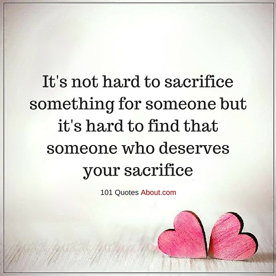 It's not hard to sacrifice something for someone Sacrifice Quote