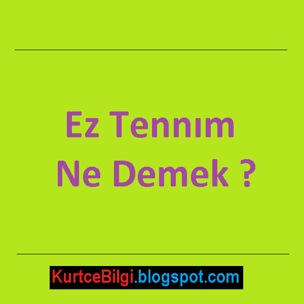 Ez Tennim Ne Demek Gamteli