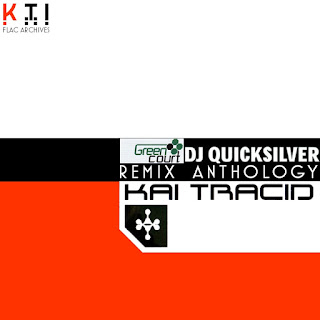Dj Quicksilver Kai Tracid Green Court Remix Anthology Kti Flac Archives