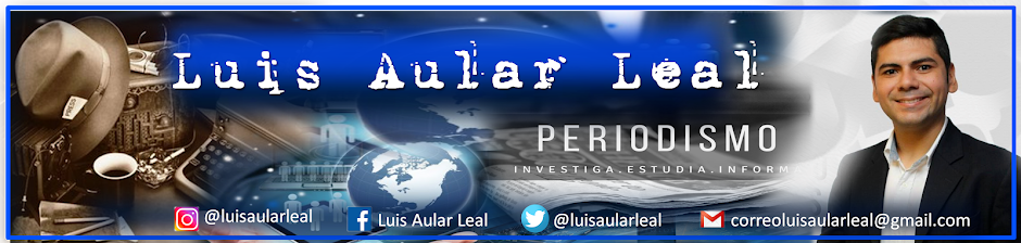 Luis Aular Leal  I  Periodismo, historia e investigación