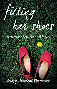 Filling Her Shoes: A Memoir of an Inherited Family