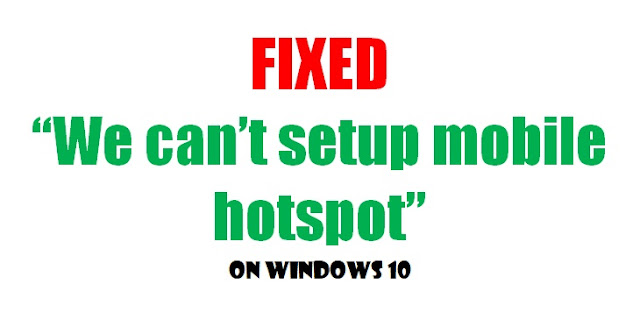 mobile hotspot fixed on microsoft windows 10 mobile hotspot fixed on microsoft windows 10