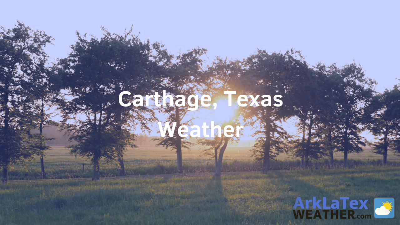 Carthage, Texas, Weather Forecast, iPanola County, Carthage weather, PanolaNews.com, ArkLaTexWeather.com