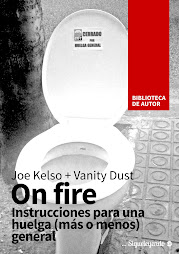 On fire. Instrucciones para una huelga más o menos general. - Joe Kelso + Vanity Dust